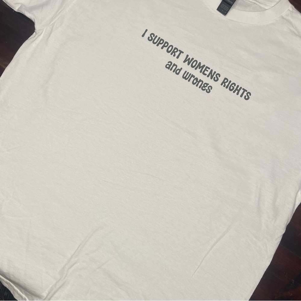 Support womens rights and wrongs t-shirt